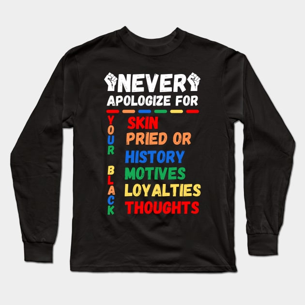 Never Apologizes For Your Blackness of Black History Month Long Sleeve T-Shirt by AE Desings Digital